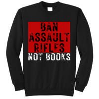 Ban Assault Rifles Not Books Sweatshirt