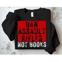 Ban Assault Rifles Not Books Sweatshirt