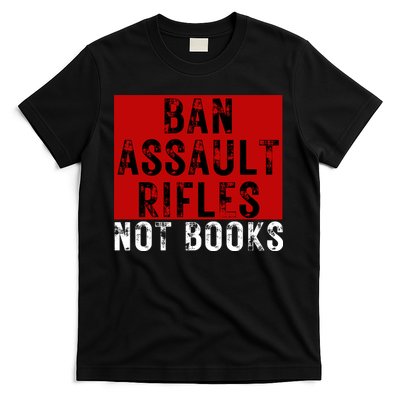 Ban Assault Rifles Not Books T-Shirt