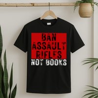 Ban Assault Rifles Not Books T-Shirt