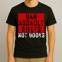 Ban Assault Rifles Not Books T-Shirt