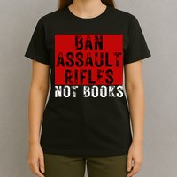 Ban Assault Rifles Not Books T-Shirt