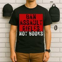 Ban Assault Rifles Not Books T-Shirt