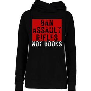 Ban Assault Rifles Not Books Womens Funnel Neck Pullover Hood