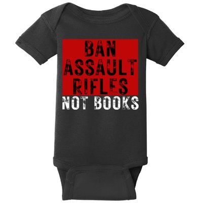 Ban Assault Rifles Not Books Baby Bodysuit