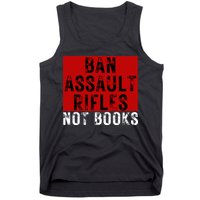 Ban Assault Rifles Not Books Tank Top