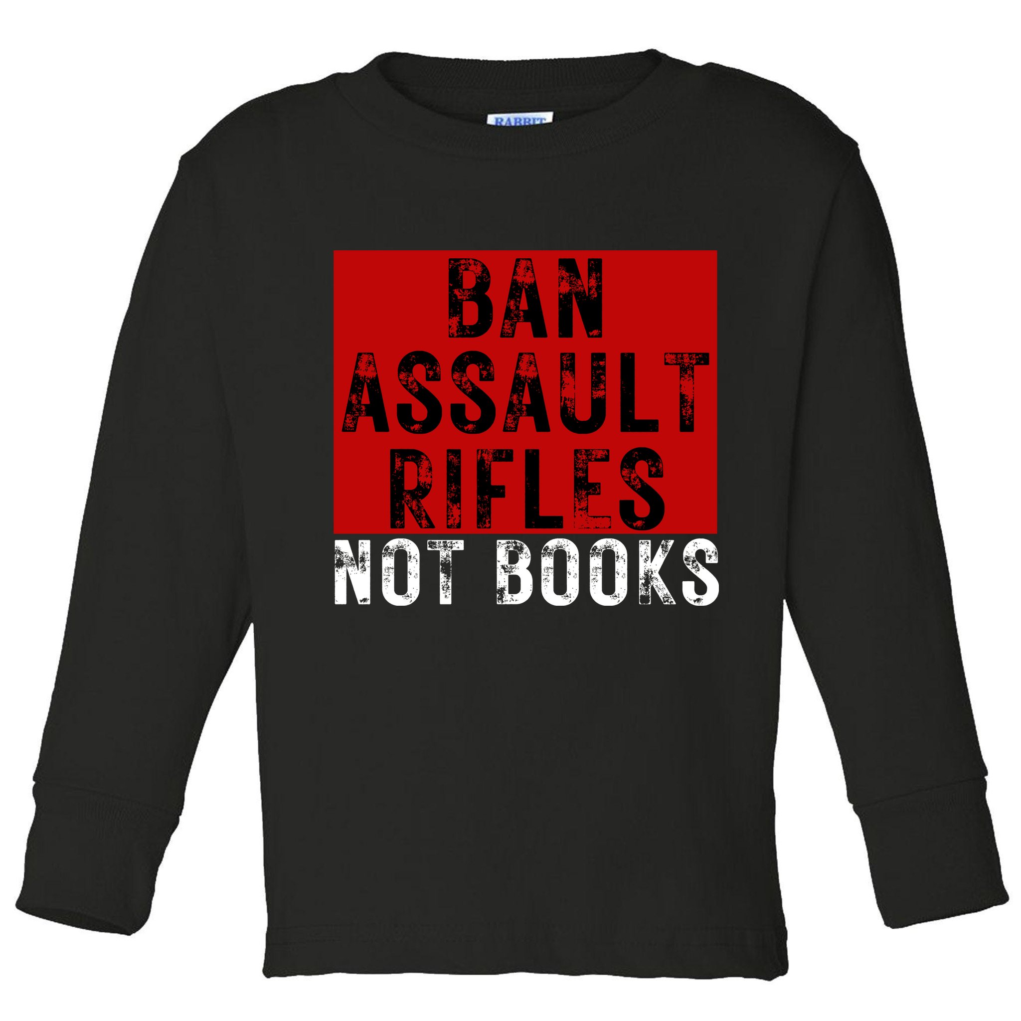 Ban Assault Rifles Not Books Toddler Long Sleeve Shirt