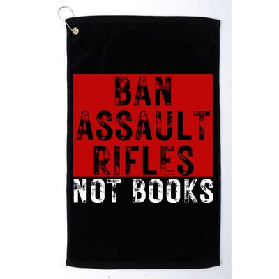 Ban Assault Rifles Not Books Golf Towel