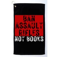 Ban Assault Rifles Not Books Golf Towel