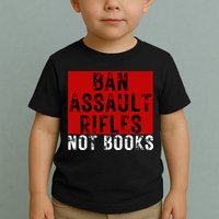 Ban Assault Rifles Not Books Toddler T-Shirt