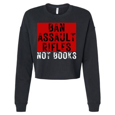 Ban Assault Rifles Not Books Cropped Pullover Crew
