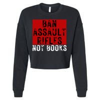 Ban Assault Rifles Not Books Cropped Pullover Crew