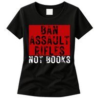 Ban Assault Rifles Not Books Womens T-Shirt