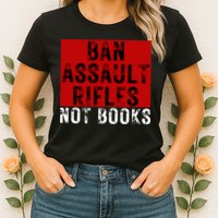 Ban Assault Rifles Not Books Womens T-Shirt
