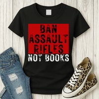 Ban Assault Rifles Not Books Womens T-Shirt