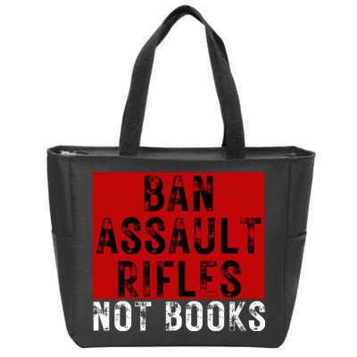 Ban Assault Rifles Not Books Zip Tote Bag