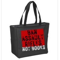 Ban Assault Rifles Not Books Zip Tote Bag
