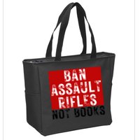 Ban Assault Rifles Not Books Zip Tote Bag