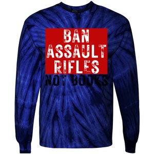 Ban Assault Rifles Not Books Tie-Dye Long Sleeve Shirt