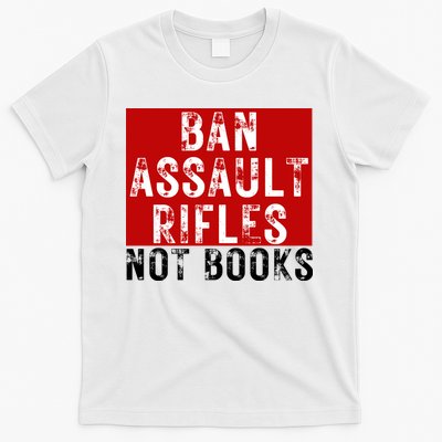 Ban Assault Rifles Not Books T-Shirt