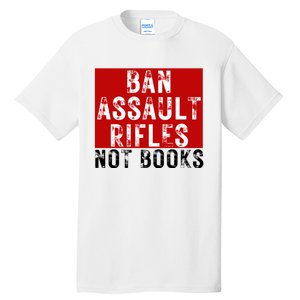 Ban Assault Rifles Not Books Tall T-Shirt