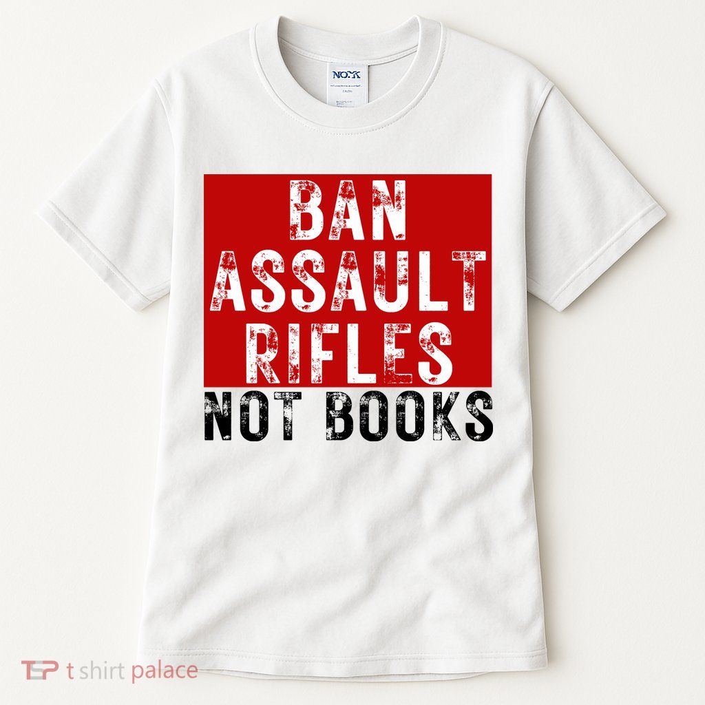 Ban Assault Rifles Not Books Tall T-Shirt