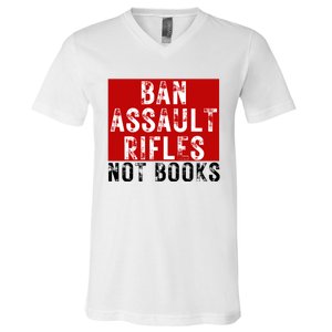 Ban Assault Rifles Not Books V-Neck T-Shirt