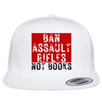 Ban Assault Rifles Not Books Flat Bill Trucker Hat