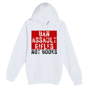 Ban Assault Rifles Not Books Premium Pullover Hoodie