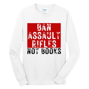 Ban Assault Rifles Not Books Tall Long Sleeve T-Shirt