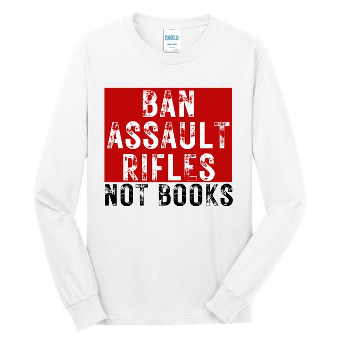 Ban Assault Rifles Not Books Tall Long Sleeve T-Shirt