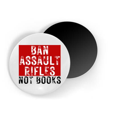Ban Assault Rifles Not Books Magnet