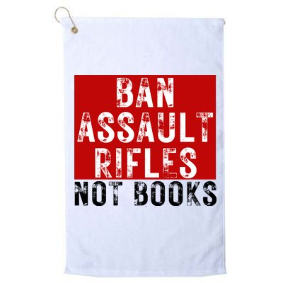 Ban Assault Rifles Not Books Golf Towel