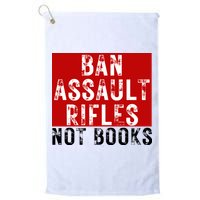 Ban Assault Rifles Not Books Golf Towel