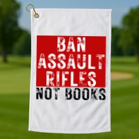 Ban Assault Rifles Not Books Golf Towel
