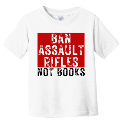 Ban Assault Rifles Not Books Toddler T-Shirt