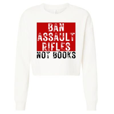 Ban Assault Rifles Not Books Cropped Pullover Crew
