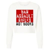 Ban Assault Rifles Not Books Cropped Pullover Crew
