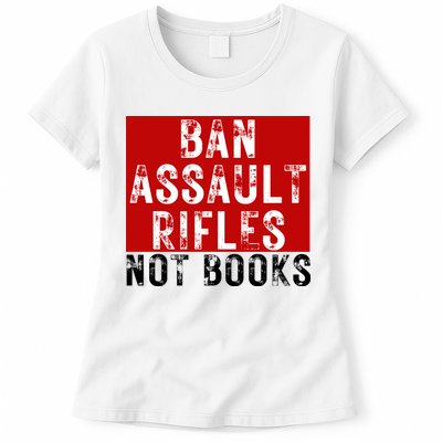 Ban Assault Rifles Not Books Womens T-Shirt