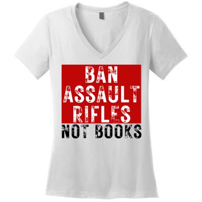 Ban Assault Rifles Not Books Women's V-Neck T-Shirt