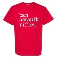 Ban Assault Rifles Garment-Dyed Heavyweight T-Shirt