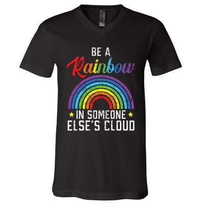 Be A Rainbow In Someone Else's Cloud Rainbow Lover V-Neck T-Shirt