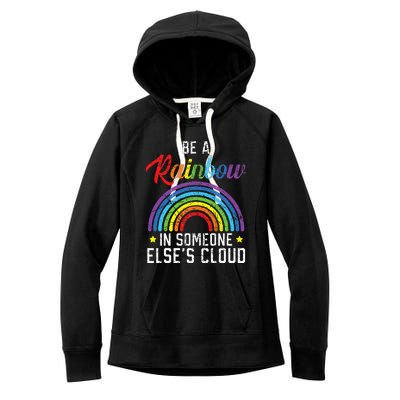 Be A Rainbow In Someone Else's Cloud Rainbow Lover Women's Fleece Hoodie