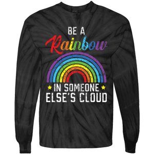 Be A Rainbow In Someone Else's Cloud Rainbow Lover Tie-Dye Long Sleeve Shirt