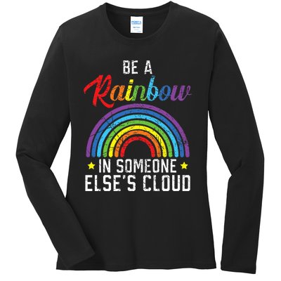 Be A Rainbow In Someone Else's Cloud Rainbow Lover Ladies Long Sleeve Shirt