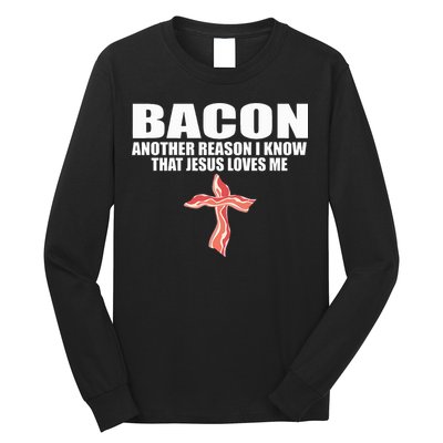 Bacon Another Reason I Know That Jesus Loves Me Funny Pork Long Sleeve Shirt