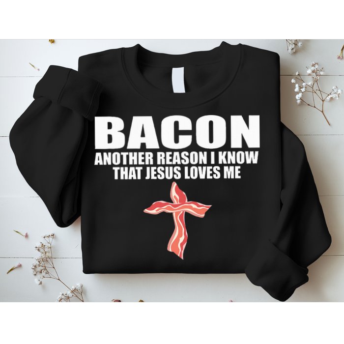 Bacon Another Reason I Know That Jesus Loves Me Funny Pork Sweatshirt