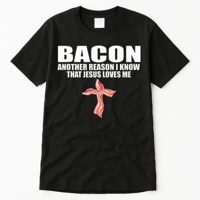 Bacon Another Reason I Know That Jesus Loves Me Funny Pork Tall T-Shirt