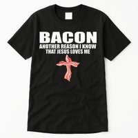 Bacon Another Reason I Know That Jesus Loves Me Funny Pork Tall T-Shirt