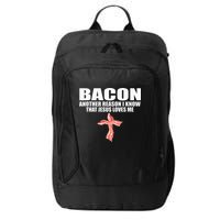 Bacon Another Reason I Know That Jesus Loves Me Funny Pork City Backpack